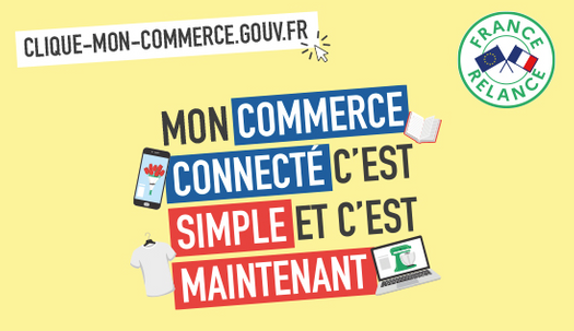 clique mon commerce / numérisation / commerçant / artisan / TPE / PME / CCI / CMA / France Num / vente à distance / e-commerce